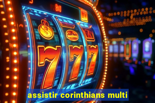 assistir corinthians multi